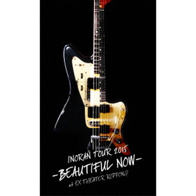 INORAN　TOUR　2015　－BEAUTIFUL　NOW－　at　EX　THEATER　ROPPONGI（ＤＶＤ）