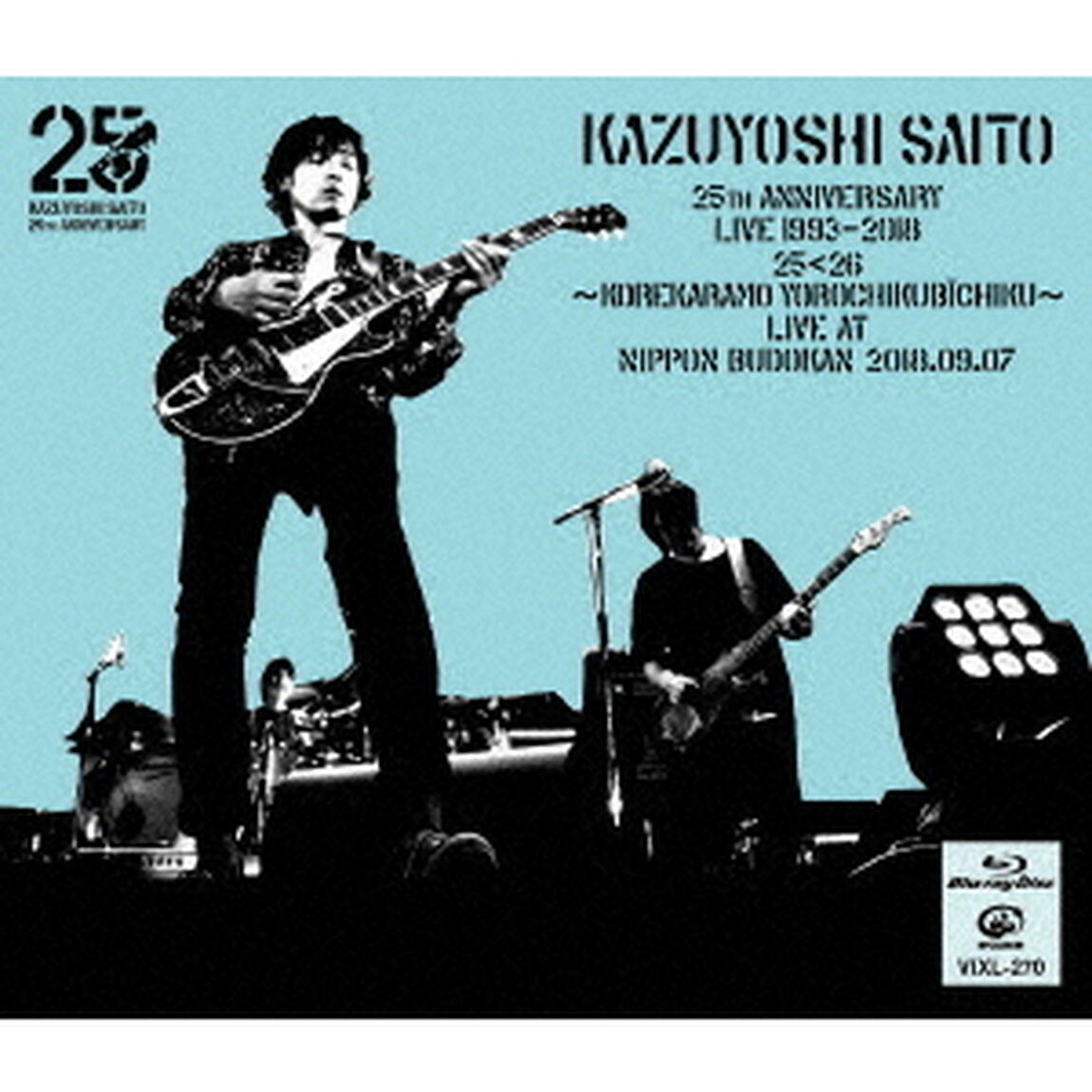 KAZUYOSHI　SAITO　25th　Anniversary　Live　1993－2018　25＜26　〜これからもヨロチクビーチク〜　Live　at　日本武道館　2018．09．07（Ｂｌｕ－ｒａｙ　Ｄｉｓｃ）