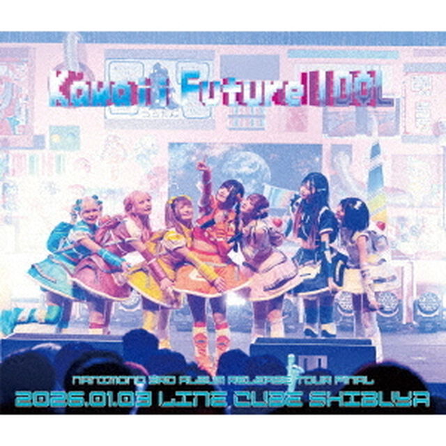 NANIMONO　3rd　ALBUM　RELEASE　TOUR　FINAL　『Kawaii　Future　IDOL』　－　LINE　CUBE　SHIBUYA（Ｂｌｕ－ｒａｙ　Ｄｉｓｃ）
