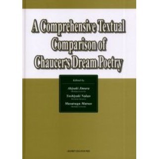 Ａ　ｃｏｍｐｒｅｈｅｎｓｉｖｅ　ｔｅｘｔｕａｌ　ｃｏｍｐａｒｉｓｏｎ　ｏｆ　Ｃｈａｕｃｅｒ’ｓ　ｄｒｅａｍ　ｐｏｅｔｒｙ