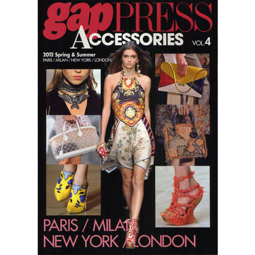ｇａｐ　ＰＲＥＳＳ　ＡＣＣＥＳＳＯＲＩＥＳ　ＶＯＬ．４（２０１２Ｓｐｒｉｎｇ　＆　Ｓｕｍｍｅｒ）
