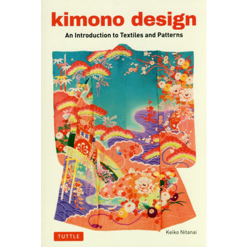 ｋｉｍｏｎｏ　ｄｅｓｉｇｎ　Ａｎ　Ｉｎｔｒｏｄｕｃｔｉｏｎ　ｔｏ　Ｔｅｘｔｉｌｅｓ　ａｎｄ　Ｐａｔｔｅｒｎｓ