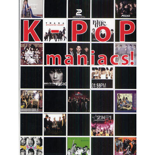 Ｋ－ＰＯＰ　ｍａｎｉａｃｓ！　人気Ｋ－ＰＯＰアーティストのインタビュー＆作品カタログ