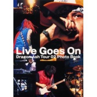 Ｌｉｖｅ　ｇｏｅｓ　ｏｎ　Ｄｒａｇｏｎ　Ａｓｈ　ｔｏｕｒ　０２　ｐｈｏｔｏ　ｂｏｏｋ