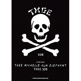 Thee Michelle Gun Elephant「TMGE 106