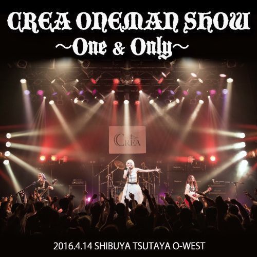 CREA／LIVE DVD「CREA ONEMAN SHOW?One＆Only?」