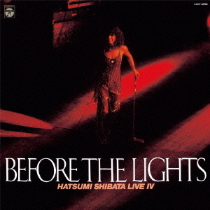 しばたはつみ　ライヴⅣ　BEFORE　THE　LIGHTS