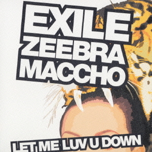 LET　ME　LUV　U　DOWN　feat．ZEEBRA＆MACCHO（OZROSAURUS）