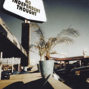 NO　INDEPENDENT　THOUGHT