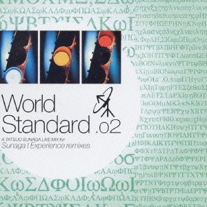 World　Standard．02　A　TATSUO　SUNAGA　LIVE　MIX　for　Sunaga　t　Experience　remixes