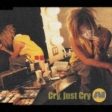 Cry，just　Cry