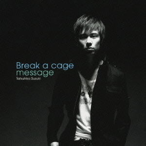 Break　a　cage／message