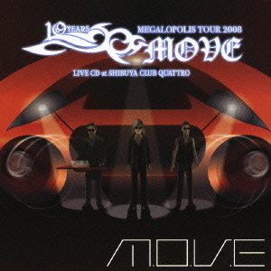 m．o．v．e　10　YEARS　MEGALOPOLIS　TOUR　2008　LIVE　CD　at　SHIBUYA　CLUB　QUATTRO