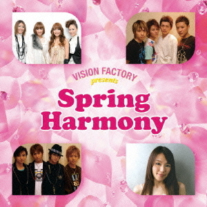 Spring　Harmony　VISION　FACTORY　presents