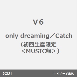 only　dreaming／Catch