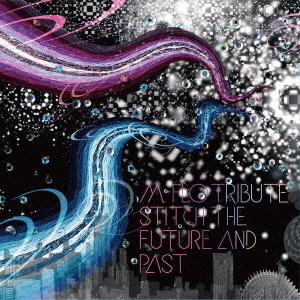 m－flo　TRIBUTE　?stitch　the　future　and　past?