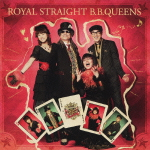 ROYAL　STRAIGHT　B．B．QUEENS