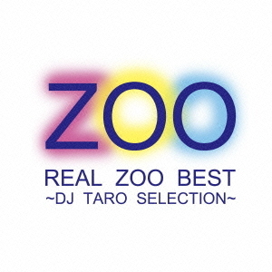 REAL　ZOO　BEST　?　DJ　TARO　SELECTION