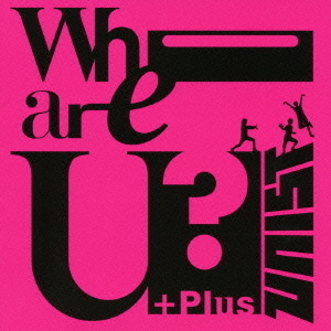 Who　are　U？　＋Plus