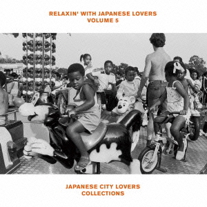 RELAXIN’　WITH　JAPANESE　LOVERS　VOLUME　5　JAPANESE　CITY　LOVERS　COLLECTIONS
