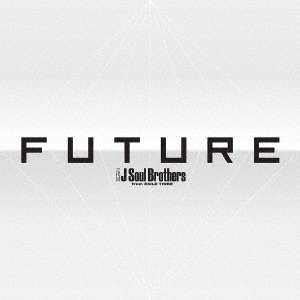 三代目 J Soul Brothers from EXILE TRIBE／FUTURE（AL3枚組+Blu-ray Disc3枚組(スマプラ対応)）（外付特典：オリジナルポスター（1種/ B2サイズ））