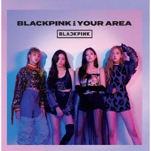 BLACKPINK　IN　YOUR　AREA