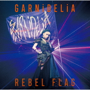 GARNiDELiA／REBEL　FLAG（初回生産限定盤／CD+DVD）