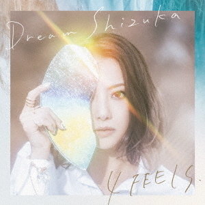 Dream Shizuka／4 FEELS.（初回生産限定盤／CD+DVD）