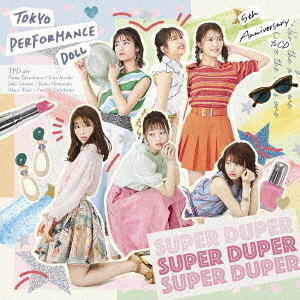東京パフォーマンスドール／SUPER DUPER（通常盤／CD）