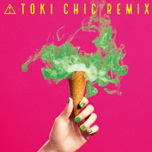 土岐麻子／TOKI CHIC REMIX