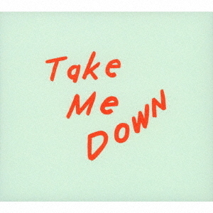 Take　Me　Down