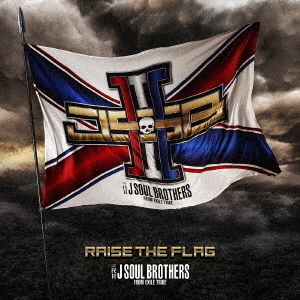 三代目 J SOUL BROTHERS from EXILE TRIBE／RAISE THE FLAG