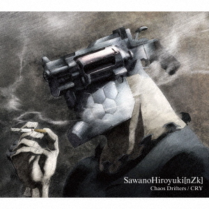 SawanoHiroyuki［nZk］／Chaos　Drifters／CRY（期間生産限定盤A）（外付特典：『Chaos Drifters / CRY』告知ポスター）