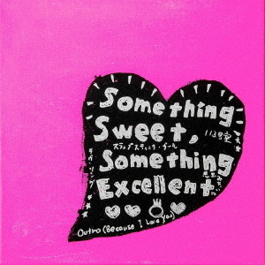 Something　Sweet，Something　Excellent