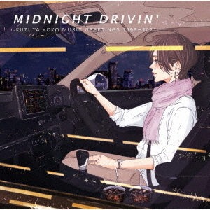 MIDNIGHT　DRIVIN’　－KUZUYA　YOKO　MUSIC　GREETINGS　1999?2021－