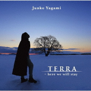 TERRA　－　here　we　will　stay