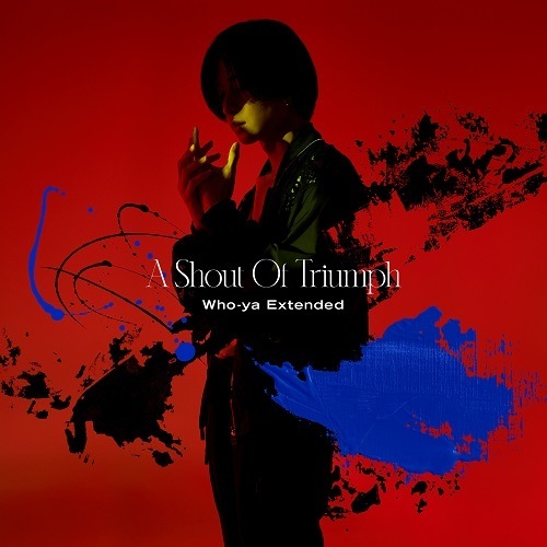 Who-ya Extended／A Shout Of Triumph（通常盤／CD）