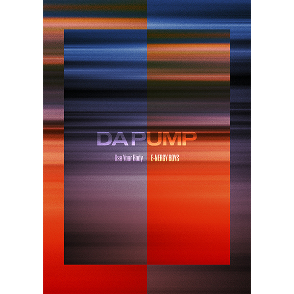 DA PUMP/Use Your Body/E-NERGY BOYS(初回限定豪華盤/CD+DVD)(セブンネット限定:モバイルスタンドキーホルダー(メンバーソロランダム1種))
