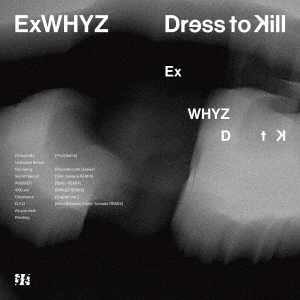 ExWHYZ／Dress to Kill（通常盤／CD）（セブンネット限定特典：ラバーバンド）