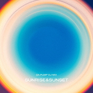 DA PUMP／DA PUMP DJ MIX ?SUNRISE&SUNSET?（CD）