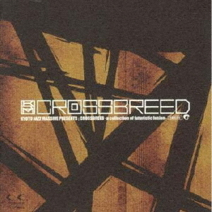 KYOTO　JAZZ　MASSIVE　PRESENTS：CROSSBREED－a　collection　of　futuristic　fusion－