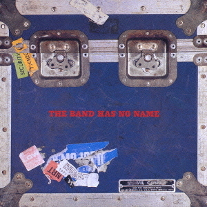 THE　BAND　HAS　NO　NAME