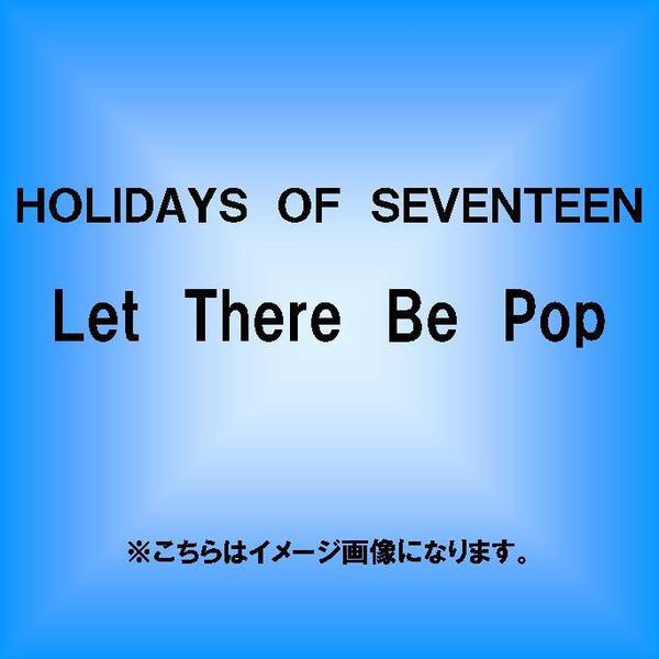 Let　There　Be　Pop