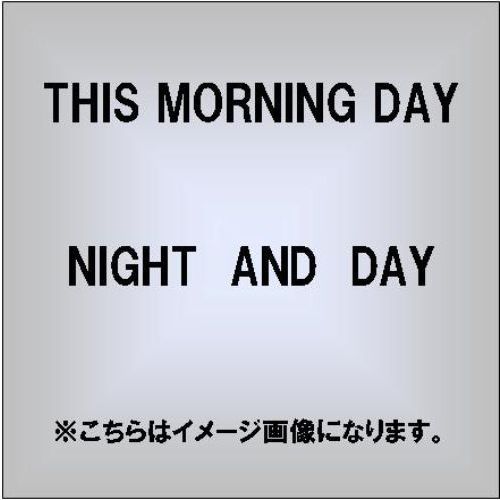 NIGHT　AND　DAY