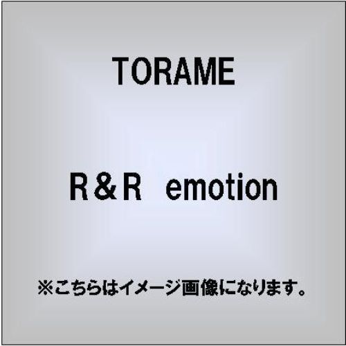 R＆R　emotion