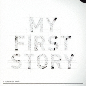 MY　FIRST　STORY
