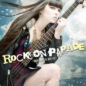 ROCK　ON　PARADE　－MEGA　ROCK　MIX　CD－