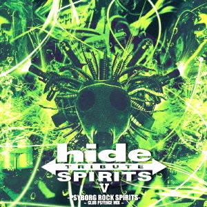 hide　TRIBUTE　Ⅴ　－PSYBORG　ROCK　SPIRITS－　?CLUB　PSYENCE　MIX?