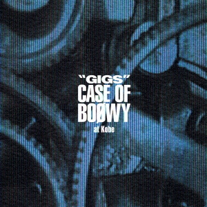 BOΦWY／“GIGS”CASE　OF　BOΦWY　at　Kobe