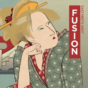 FUSION　EAST　MEETS　WEST